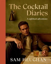Cocktail Diaries: A Spirited Adventure Hardcover by Sam Heughan