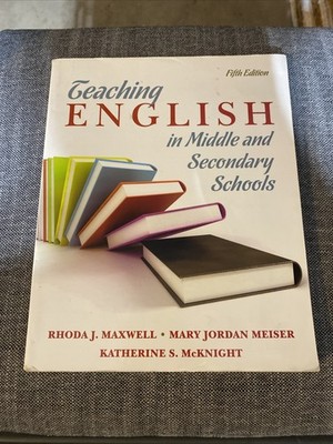 Teaching English in Middle and Secondary Schools by Rhoda Maxwell, Mary...