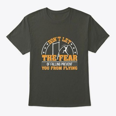 Dont Fear Falling You Flying Pole Vault T-Shirt Made in the USA Size S to 5XL