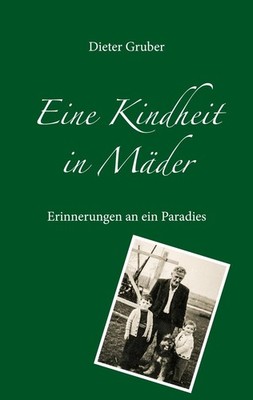 Eine Kindheit in Mäder Dieter Gruber
