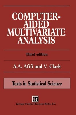 Computer-Aided Multivariate Analysis (Chapman & Hall/CRC Texts in Statistica...