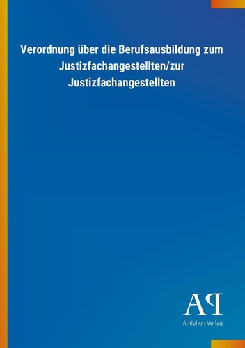 Verordnung über die Berufsausbildung zum Justizfachangestellten/zur