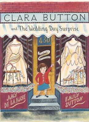 Clara Button and the Wedding Day Surprise - Hardcover By Haye, Amy de la - GOOD