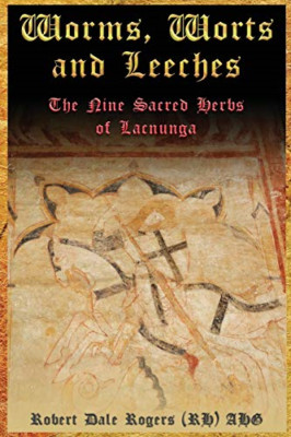 Worms, Worts and Leeches: The Nine Sacred Herbs of Lacn - Paperback NEW Rh, Robe