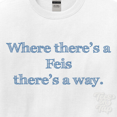 WO... FEIS THERE'S A WAY - WEISSES T-SHIRT Herren/Damen Name Geschenkidee