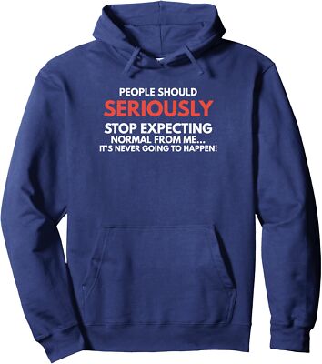 People Should Seriously Stop Expecting Normal Gift Unisex Hooded Sweatshirt