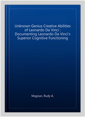 Unknown Genius Creative Abilities of Leonardo Da Vinci : Documenting Leonardo...