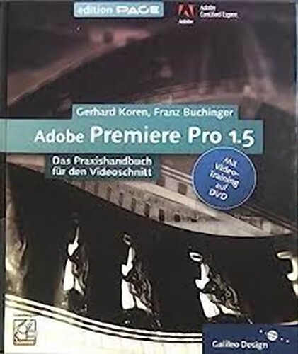 Adobe Premiere Pro 1.5 : Das Praxishandbuch für den Videoschnitt. Koren, Gerhard - Bild 1 von 7