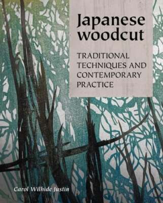 Japanese Woodcut: Traditional Techniques and Contemporary Practice: New