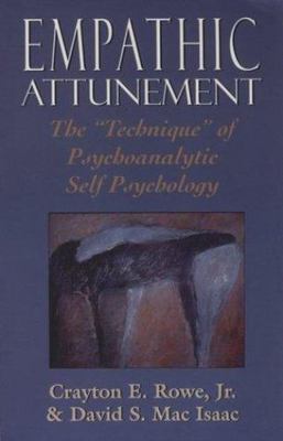 Empathic Attunement: The 'Technique' of Psychoanalytic Self Psychology