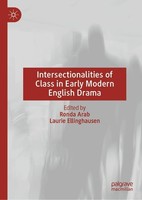 Intersectionalities Of Class In Early Modern English Drama Ronda Arab