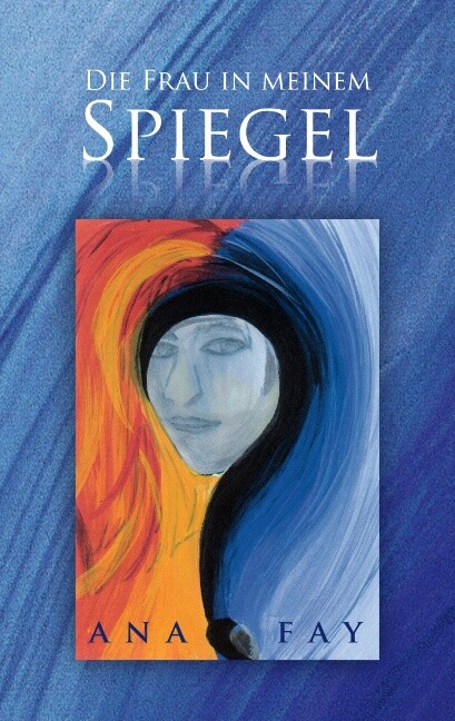 Thumbnail - Ana Fay / Die Frau In Meinem Spiegel