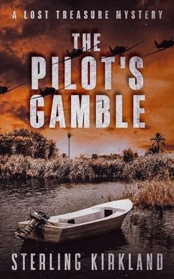 The Pilot's Gamble: A Lost Treasure Mystery by Sterling Kirkland Paperback Book