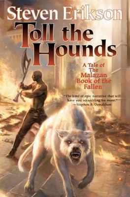 Toll the Hounds: Book Eight of The Malazan Book of the Fallen by Steven Erikson