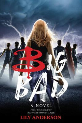 Thumbnail - Big Bad: A Novel From The World Of Buffy The Vampire Slayer By