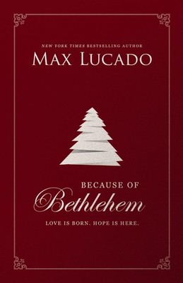 Because of Bethlehem: Love Is Born, Hope Is Here   Devotional Meditations ...