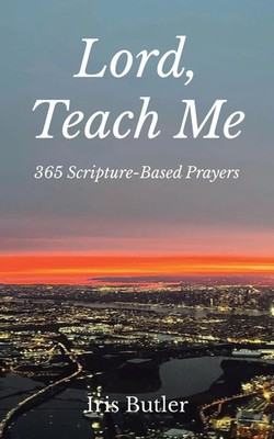 Lord, Teach Me 365 Scripture-Based Prayers Iris Butler Taschenbuch Englisch 2024
