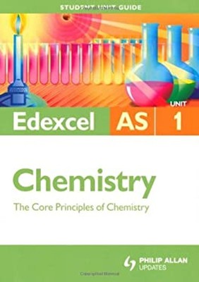 Edexcel AS Chemistry Student Unit Guide : Unit 1 - The Core Princ