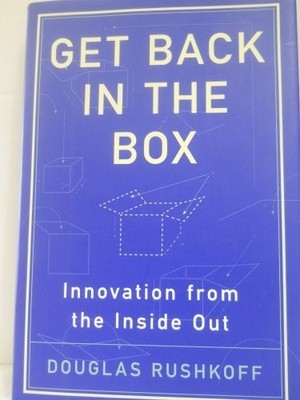 Get Back in the Box: Innovation from the Inside... by Rushkoff, Douglas Hardback