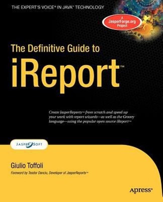 The Definitive Guide to IReport Perfect Giulio Toffoli