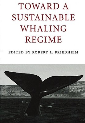Toward a Sustainable Whaling Regime by Robert L. Friedheim 9781896445182 NEW