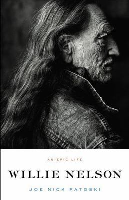 Willie Nelson: An Epic Life - hardcover, Joe Nick Patoski, 0316017787