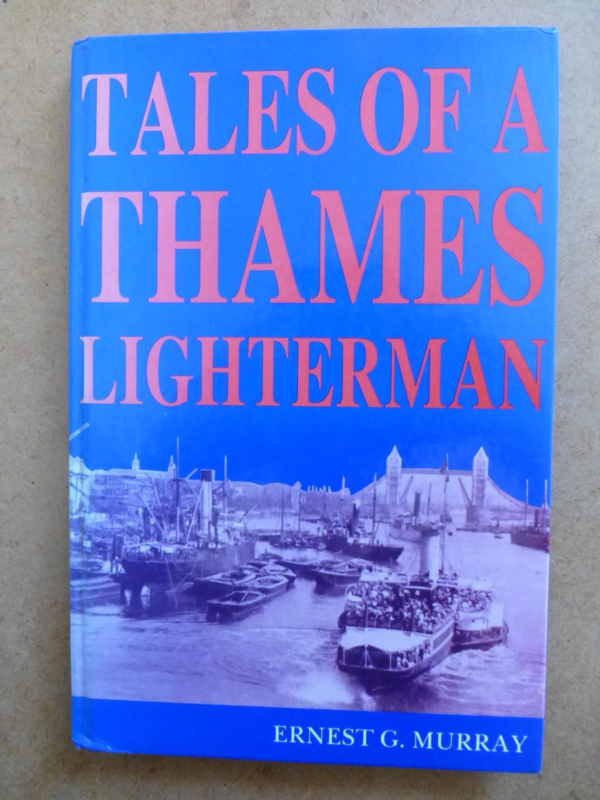 Tales of a Thames Lighterman by Ernest G. Murray (Hardback, 1992)