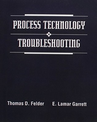 PROCESS TECHNOLOGY TROUBLESHOOTING By Lamar E. Garrett - Hardcover **Excellent**