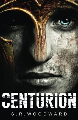 Centurion By S R Woodward. 9780995616844