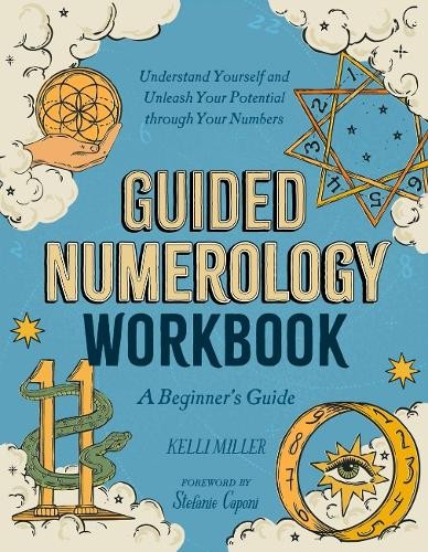 Guided Numerology Workbook : A Beginner's Guide: Understand Yourself And Unleash Your Potential Through Your Numbers Kelli (Kelli Miller) Miller - Image 2