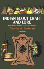 Indian Scout Craft and Lore (Native American) by Charles A. Eastman