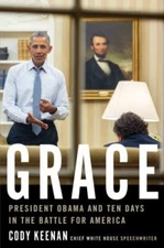 Grace : President Obama and Ten Days in the Battle for America by Cody Keenan...
