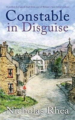 CONSTABLE IN DISGUISE a perfect feel-good read from one of Britain's best-lo...