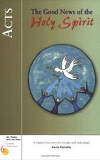 ACTS: THE GOOD NEWS OF THE HOLY SPIRIT (SIX WEEKS WITH THE By Kevin Perrotta