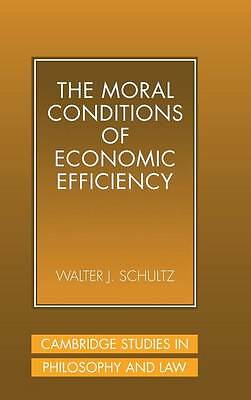 The Moral Conditions of Economic Efficiency Schultz Hardback 9780521801782