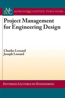Project Management for Engineering Design by Lessard, Charles