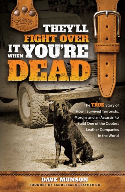 They'll Fight Over It When You're Dead by Dave Munson (Hardback Book)