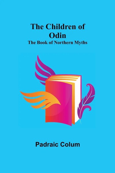 Padraic Colum | The Children Of Odin; The Book Of Northern Myths | Taschenbuch-image