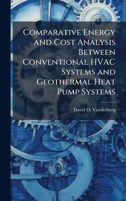 Comparative Energy and Cost Analysis Between Conventional HVAC Systems and Geoth