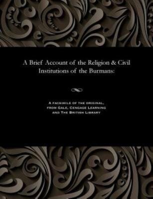 A Brief Account Of The Religion & Civil Institutions Of The Burmans