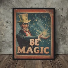 Vintage MAGICIAN Wall Art, BE MAGIC Illusionist Decor, Slight Of Hand Poster