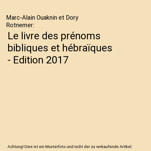 Le livre des prénoms bibliques et hébraïques - Edition 2017, Marc-Alain Ouakn - Afbeelding 1 van 1