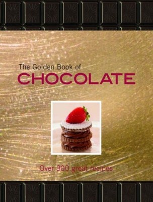 The Golden Book of Chocolate: Over 300 Great Reci by Claire Pietersen 1845432673