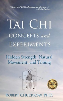 Tai CHI Concepts and Experiments | Hidden Strength, Natural Movement, and Timing