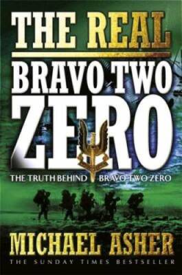 The Real Bravo Two Zero: The Truth Behind Bravo Two Zero (Cassell Mil - GOOD