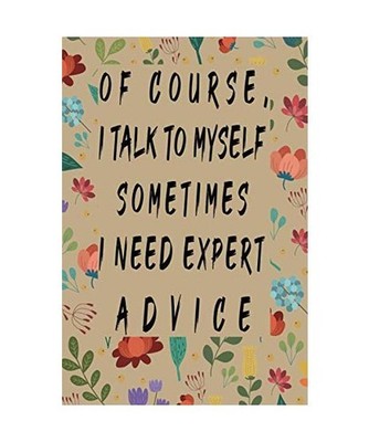 Of course I talk to myself. Sometimes I need expert advice: Lined notebook, blan