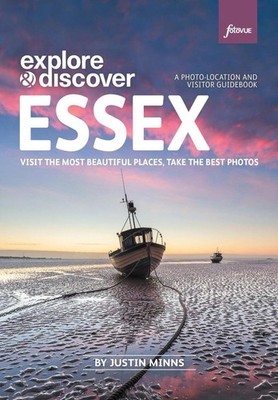 Explore & Discover: Essex: Visit beautiful places, take the best photos by Justi