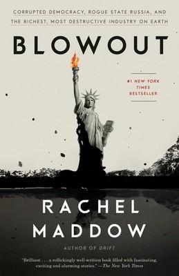 Blowout: Corrupted Democracy, Rogue State Russia, and the Richest, Most Dest...