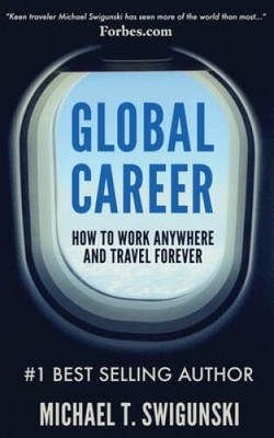 Global Career: How to Work Anywhere and Travel Forever - Paperback - VERY GOOD