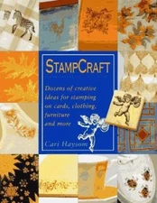 Stampcraft: Dozens of Creative Ideas for Stamping on Cards, Clothing,...
